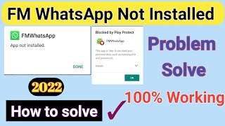 FM WhatsApp Not Installed Problem 2022 || How To Solve FM WhatsApp Not Installed Problem