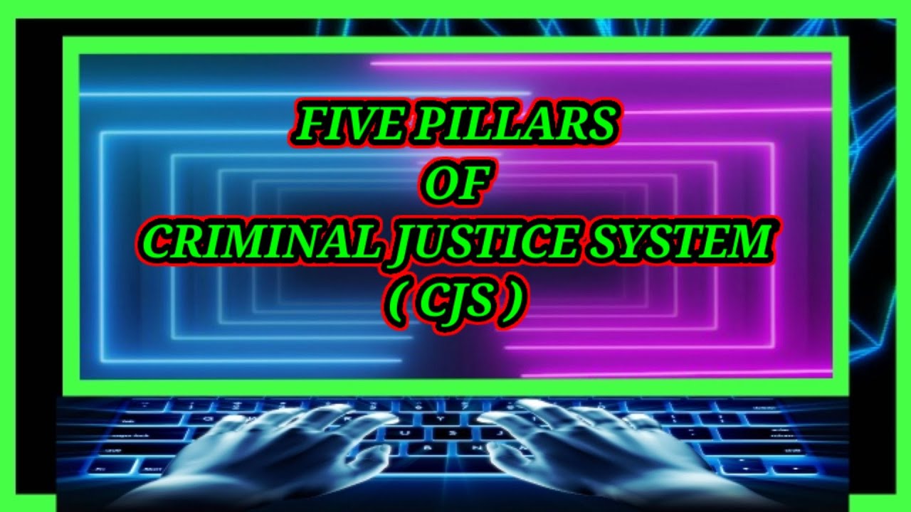 Five Pillars Of Criminal Justice System ( CJS ) - YouTube