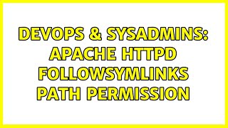 DevOps & SysAdmins: Apache HTTPd FollowSymLinks path permission (2 Solutions!!)