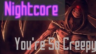Nightcore - You're So Creepy [Ghost Town]