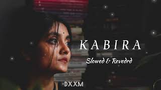 Kabira - slowed & reverb song's || New Lofi music ||  🎧