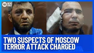Two Suspects Of Moscow Terror Attack Charged | 10 News First