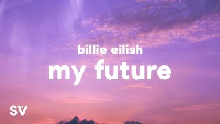 Billie Eilish - my future (Lyrics)