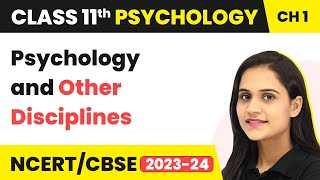 Class 11 Psychology Chapter 1 | Psychology and Other Disciplines - What is Psychology?