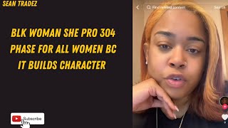 BLK WOMAN SHE PRO 304 PHASE FOR ALL WOMEN BC IT BUILDS CHARACTER #viral #reactionvideos