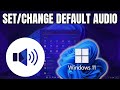 How to Set Default Audio Device On Windows 11