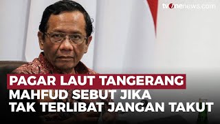 Mahfud MD Minta Kepada Menteri, Berani Ungkap Dalang Dibalik Pagar Laut Tangerang | OneNews Update