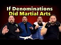 If Denominations Did Martial Arts