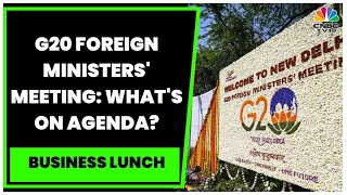 G20 Foreign Ministers Meet Today, Russia-Ukraine Conflict Tops The Summit Agenda | Business Lunch