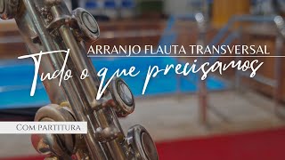 Tudo o que precisamos - Arranjo Flauta Transversal | ESTEVÃO MIRANDA