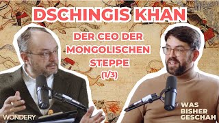 Der CEO der mongolischen Steppe | Dschingis Khan (1/3) | Was bisher geschah | Podcast