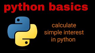 write a program in python to calculate simple interest | python for beginners