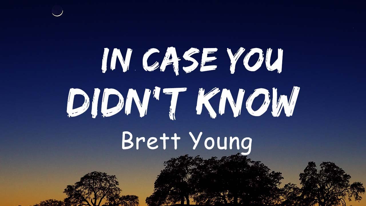 In Case You Didn't Know - Brett Young (Lyrics) - YouTube