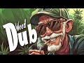 🇯🇲Weed Dub Mix🇯🇲, Dub Reggae / Dub Wise / Reggae