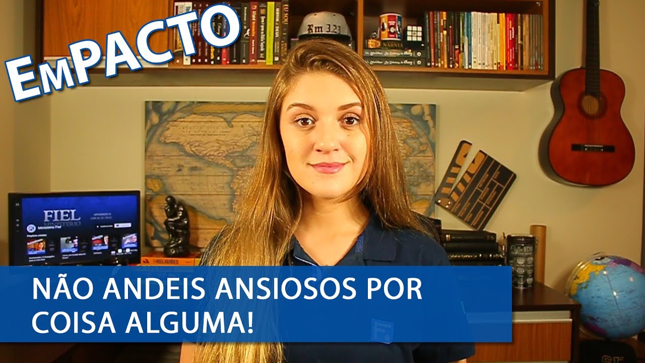 Não Andeis Ansiosos Por Coisa Alguma | EmPacto - YouTube