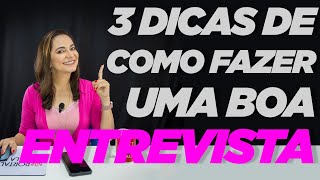 3 dicas de como fazer uma boa entrevista