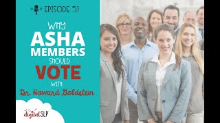 EP51 - Why ASHA Members Should Vote feat. Dr. Howard Goldstein