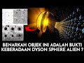 PENELITIAN LANJUTAN ! Inikah Bukti Keberadaan Teknologi Dyson Sphere Milik Alien ?