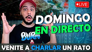 ¿TAS ABURRIDO? | Venite a CHARLAR a este DOMINGO en DIRECTO - Hablamos de TODO