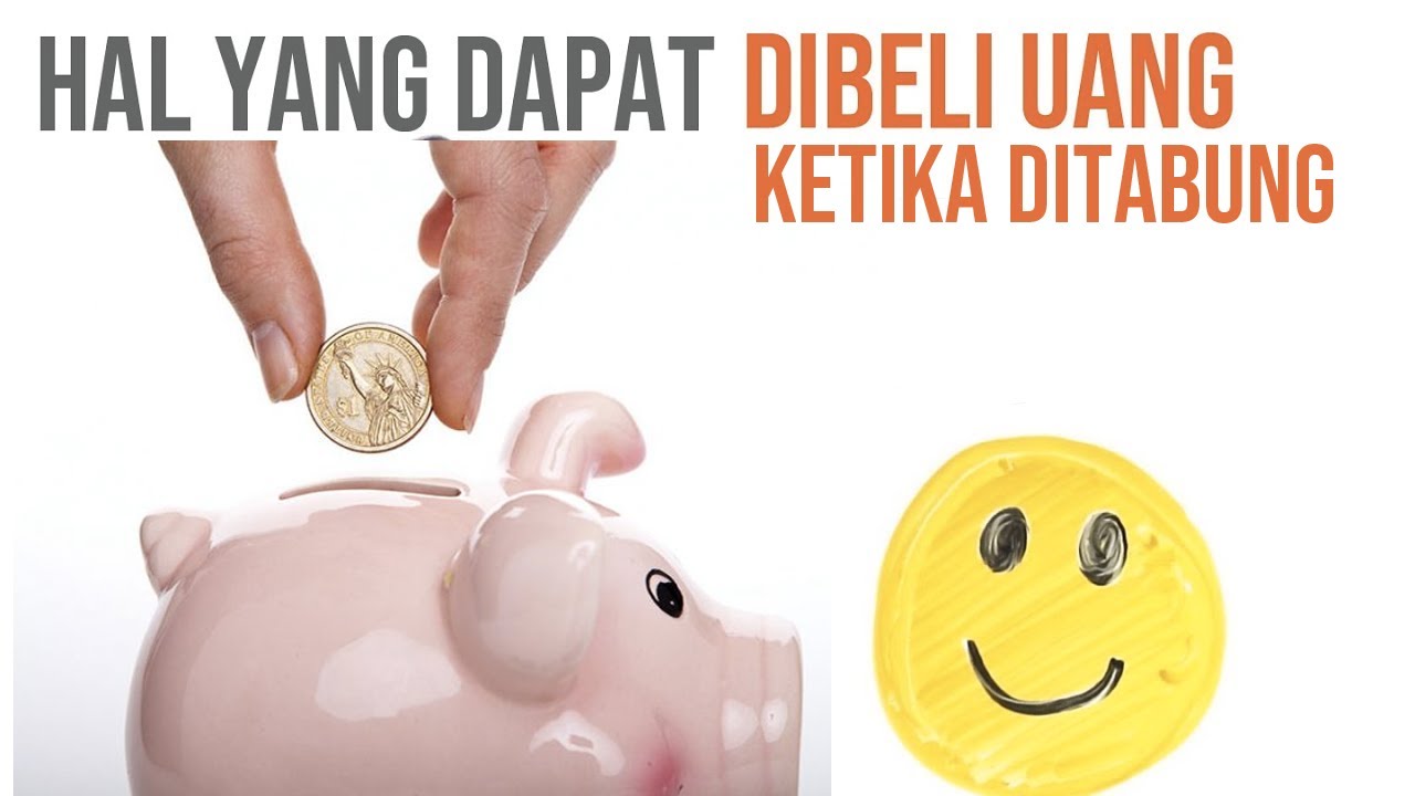 HAL YANG DAPAT DIBELI UANG KETIKA DITABUNG - YouTube