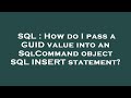 SQL : How do I pass a GUID value into an SqlCommand object SQL INSERT statement?