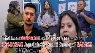 Tom Liwafa SEMPROT!!! Tya Sepupu Vanessa Angel, SOK-SOKAN! Jaga Gala Sky Saat di Surabaya? NACAK!!!