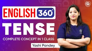 ENGLISH 360 | TENSE | COMPLETE CONCEPT IN 1 CLASS | YASHI PANDEY