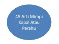 45 Arti Mimpi Kapal Atau Perahu