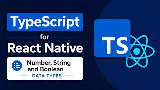 2. TypeScript for React Native - Number String and Boolean Data types