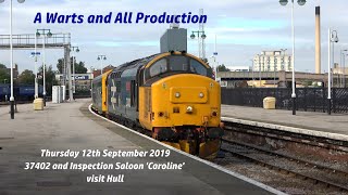 37402 and 'Caroline' Visit Hull on Thursday 12th Sept 2019. A 'Warts and All' view!