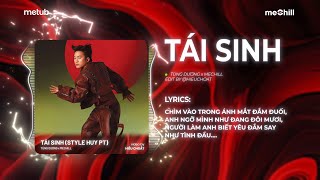 1 HOUR | TÁI SINH REMIX (Bản Chuẩn TREND TikTok) - Tùng Dương x meChill | Chìm Vào Trong Ánh Mắt