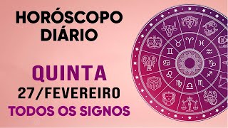 HORÓSCOPO DO DIA - QUINTA DIA 27/02/25 - PREVISÕES PARA TODOS OS SIGNOS