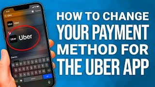 How to Change Your Payment Method for the Uber App: Update Easily Anytime!