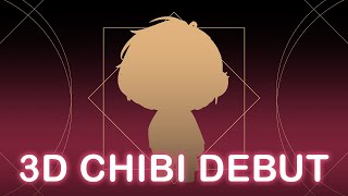 🌹3D CHIBI MODEL DEBUT/REVEAL🌹