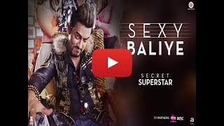 Sexy Baliye _Secret Superstar_Aamir Khan _ Zaira Wasim _ Oct 19 Diwali