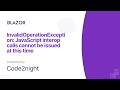 InvalidOperationException: JavaScript interop calls cannot be issued at this time