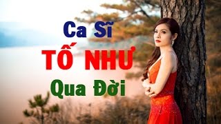 Ca sĩ Tố Như qua đời