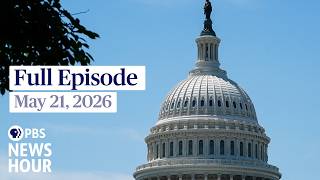 PBS News Hour full episode, May 21, 2026