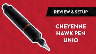 Cheyenne HAWK Pen Unio Tattoo Machine | Review, Setup \u0026 Unboxing