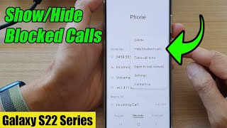 Galaxy S22/S22+/Ultra: How to Show/Hide Blocked Calls