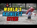 10 RAINIEST Cities in the World