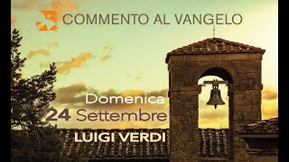 Domenica 24 settembre, commento al vangelo di Luigi Verdi