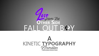 Love From the Other Side | Fall Out Boy Kinetic Typography Lyric Video