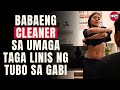 BABAENG CLEANER SA UMAGA TAGA LINIS NG TUBO SA GABI @TBONDubai & @TBONDubaiStories