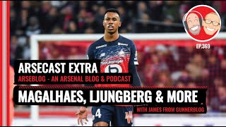 Gabriel Magalhaes, Freddie Ljungberg & More | Arsecast Extra