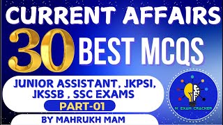 CURRENT AFFAIRS II BEST 30 MCQS II PART-01 II HIGH CURT, JKPSI, JKSSB EXAMS II BY MAHRUKH MAM