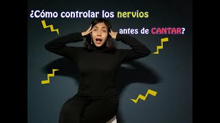 ¿Cómo controlar los nervios antes de cantar?