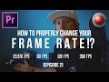 How to PROPERLY Change your FRAMERATE in Premiere Pro!