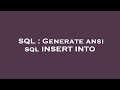 SQL : Generate ansi sql INSERT INTO