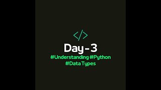 Understanding Python Data Types | Day - 3 of Python Playlist